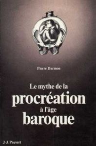 Le Mythe de la procréation à l'âge baroque - Darmon Pierre