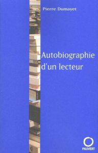 Autobiographie d'un lecteur - Dumayet Pierre