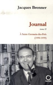 Journal Tome 2 : A Saint-Germain-des-Prés (1950-1959) - Brenner Jacques