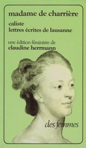 Caliste ou Lettres écrites de Lausanne - Charrière Isabelle de