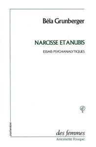 Narcisse et Anubis. Études psychanalytiques, 1954-1986 - Grunberger Bela