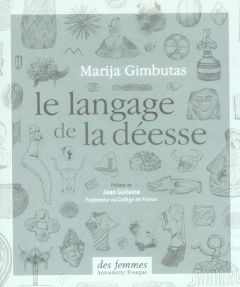 Le langage de la déesse - Gimbutas Marija - Guilaine Jean - Campbell Joseph