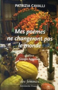 Mes poèmes ne changeront pas le monde. Edition bilingue français-italien - Cavalli Patrizia - Faugeras Danièle - Janot Pascal