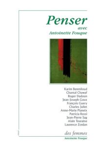 Penser avec Antoinette Fouque - Juliet Charles - Dadoun Roger - Touraine Alain - C