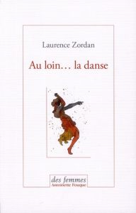 Au loin... la danse - Zordan Laurence