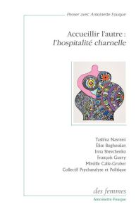 Accueillir l'autre : l'hospitalité charnelle - Nasreen Taslima - Boghossian Elise - Shevchenko In