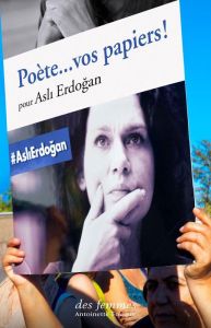 Poètes, vos papiers ! Pour Asli Erdogan - Muhidine Timour - Shevchenko Inna - Gürsel Nedim -