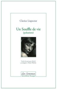 Un souffle de vie (pulsations) - Lispector Clarice - Thiériot Jacques - Thiériot Te