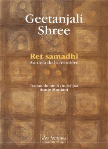 Ret Samadhi. Au-delà de la frontière - Shree Geetanjali - Montaut Annie
