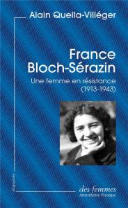 France Bloch-Sérazin. Une femme en résistance (1913-1943) - Quella-Villéger Alain - Chombart de Lauwe Marie-Jo