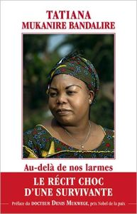 Au-delà de nos larmes - Mukanire Bandalire Tatiana - Mukwege Denis - Dewav