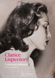 Correspondance. Edition intégrale - Lispector Clarice - Lamaison Didier