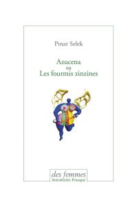 Azucena ou Les fourmis zinzines - Selek Pinar