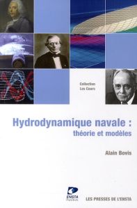 Hydrodynamique navale. Théorie et modèles - Bovis Alain