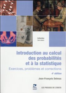 Introduction au calcul des probabilités et à la statistique. Exercices, problèmes et corrections, 4e - Delmas Jean-François