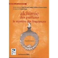 Alchimie des parfums. Le mystère des fragrances - Bertrand Olivier - Schaffner Isabelle - Tardivel F