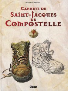 Carnets de Saint-Jacques de Compostelle. Journal de bord d'une renaissance - Dermaut François