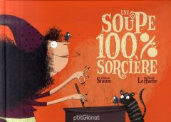 Une soupe 100% sorcière - Simon Quitterie - Le Huche Magali