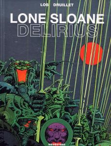 Lone Sloane Tome 1 : Delirius 1 - Druillet Philippe