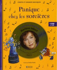 Panique chez les sorcières. Pour faire aimer la musique de Bach, avec 1 CD audio - Jobert Marlène - Pavlic Dusan