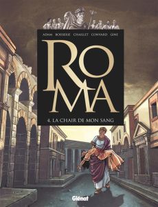 Roma Tome 4 : La chair de mon sang - Adam Eric - Boisserie Pierre - Convard Didier - Ch
