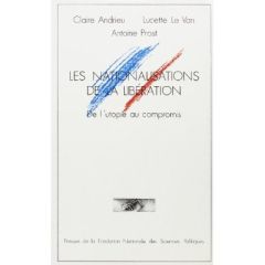 Les Nationalisations de la Libération. De l'utopie au compromis - Andrieu Claire - Le van Lucette - Prost Antoine