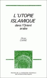 L'utopie islamique dans l'Orient arabe - Carré Olivier
