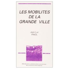 Les mobilités de la grande ville. Lyon, fin XIXe-début XXe - Pinol Jean-Luc