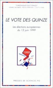 Le vote des quinze. Les élections européennes du 13 juin 1999 - Grunberg Gérard