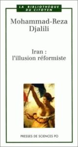 Iran : l'illusion réformiste - Djalili Mohammad-Reza
