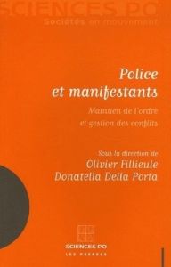 Police et manifestants. Maintien de l'ordre et gestion des conflits - Della Porta Donatella - Fillieule Olivier