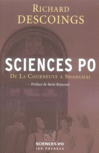 Sciences Po. De La Courneuve à Shanghai - Descoings Richard - Rémond René
