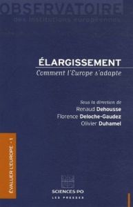 Elargissement. Comment l'Europe s'adapte - Dehousse Renaud - Deloche-Gaudez Florence - Duhame