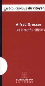 Les identités difficiles. 2e édition - Grosser Alfred