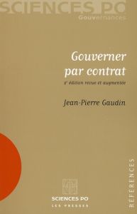 Gouverner par contrat. 2e édition revue et augmentée - Gaudin Jean-Pierre
