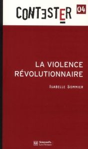 La violence révolutionnaire - Sommier Isabelle