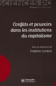 Conflits et pouvoirs dans les institutions du capitalisme - Lordon Frédéric - Orléan André - Roig Alexandre -