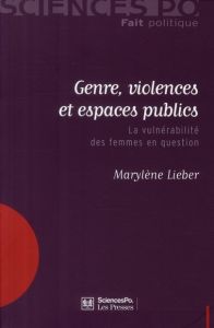 Genre, violences et espaces publics / La vulnérabilité des femmes en question - Lieber Marylène