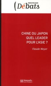 Chine ou Japon quel leader pour l'Asie ? - Meyer Claude