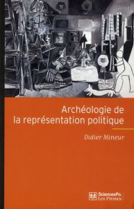 Archéologie de la représentation politique - Mineur Didier - Donegani Jean-Marie