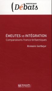 Emeutes vs intégration. Comparaisons franco-britanniques - Garbaye Romain