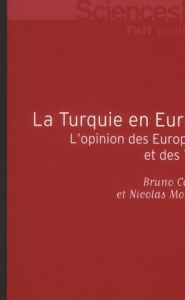 La Turquie en Europe. L'opinion des Européens et des Turcs - Cautrès Bruno - Monceau Nicolas