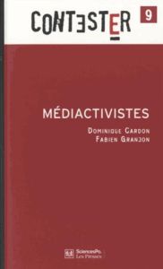 Médiactivistes. 2e édition revue et augmentée - Cardon Dominique - Granjon Fabien