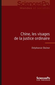 Chine, les visages de la justice ordinaire. Entre faits et droit - Balme Stéphanie