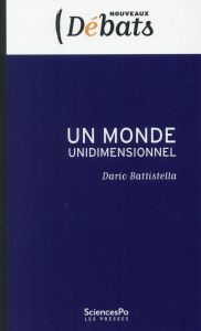 Un monde unidimensionnel. 2e édition - Battistella Dario