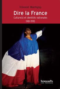 DIRE LA FRANCE - CULTURE(S) ET IDENTITES NATIONALES (1981-19 - MARTIGNY VINCENT