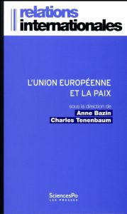 L'Union européenne et la paix. L'invention d'un modèle européen de gestion des conflits - Bazin Anne - Tenenbaum Charles