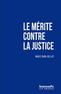 LE MERITE CONTRE LA JUSTICE - DURU-BELLAT MARIE