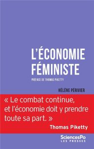 L'économie féministe. POurquoi la science économique a besoin du féminisme et vice versa - Périvier Hélène - Piketty Thomas