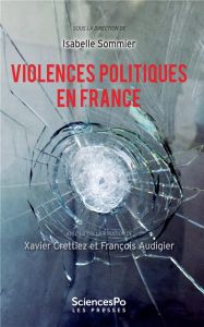 Violences politiques en France - Sommier Isabelle - Crettiez Xavier - Audigier Fran